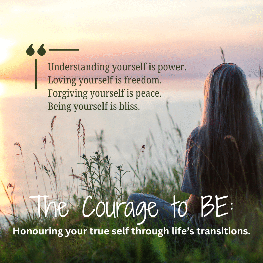 The Courage to Be: Honouring Your True Self Through Life's Transitions soniabaillon.com Blog