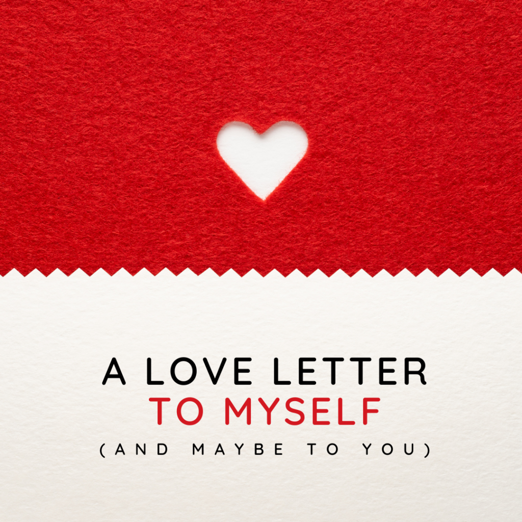 Why Self-Compassion is at the Heart of Resilience: A Love Letter to Myself